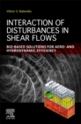 Interaction of Disturbances in Shear Flows : Bio-based Solutions for Aeroand Hydrodynamic Efficiency - Book