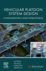 Vehicular Platoon System Design : Fundamentals and Robustness - Book