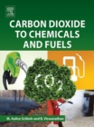 Carbon Dioxide to Chemicals and Fuels - eBook