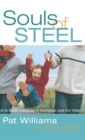 Souls of Steel : How to Build Character in Ourselves and Our Kids - Book
