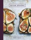 Seven Spoons : My Favorite Recipes for Any and Every Day - eBook