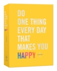 Do One Thing Every Day That Makes You Happy : A Journal - Book