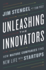 Unleashing the Innovators : How Mature Companies Find New Life with Startups - Book