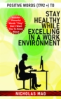 Positive Words (1792 +) to Stay Healthy While Excelling in a Work Environment - eBook