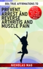 884 True Affirmations to Prevent, Arrest and Reverse Arthritis and Muscle Pain - eBook