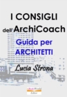 I Consigli dell'ArchiCoach. Guida per Architetti - eBook