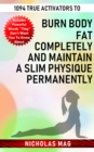 1094 True Activators to Burn Body Fat Completely and Maintain a Slim Physique Permanently - eBook