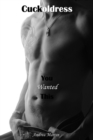 Cuckoldress: You Wanted This - eBook