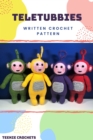 Teletubbies - Written Crochet Patterns - eBook