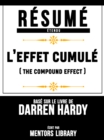 Resume Etendu: L'effet Cumule (The Compound Effect) - Base Sur Le Livre De Darren Hardy - eBook