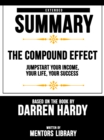 Compound Effect: Jumpstart Your Income, Your Life, Your Success - Extended Summary Based On The Book By Darren Hardy - eBook