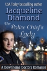 Police Chief's Lady: A Downhome Doctors Romance - eBook