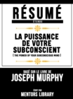 Resume Etendu: La Puissance De Votre Subconscient (The Power Of Your Subconscious Mind) - Base Sur Le Livre De Joseph Murphy - eBook