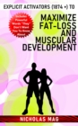 Explicit Activators (1874 +) to Maximize Fat-Loss and Muscular Development - eBook