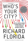 Who's Your City? : How the Creative Economy Is Making Where to Live the Most Important Decision of Your Life - Book