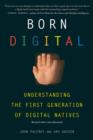 Born Digital : Understanding the First Generation of Digital Natives - Book