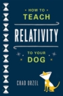 How to Teach Relativity to Your Dog - Book