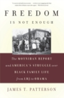Freedom Is Not Enough : The Moynihan Report and America's Struggle over Black Family Life--from LBJ to Obama - Book