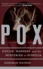 Pox : Genius, Madness, And The Mysteries Of Syphilis - Book