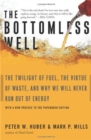 The Bottomless Well : The Twilight of Fuel, the Virtue of Waste, and Why We Will Never Run Out of Energy - Book
