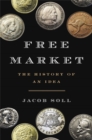 Free Market : The History of an Idea - Book