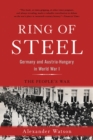 Ring of Steel : Germany and Austria-Hungary in World War I - eBook