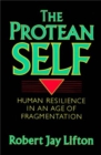 The Protean Self : Human Resilience In An Age Of Fragmentation - Book