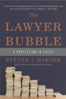 The Lawyer Bubble : A Profession in Crisis - Book