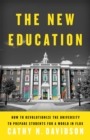 The New Education : How to Revolutionize the University to Prepare Students for a World In Flux - Book