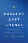 Europe's Last Chance : Why the European States Must Form a More Perfect Union - Book