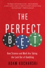 The Perfect Bet : How Science and Math Are Taking the Luck Out of Gambling - eBook