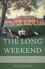 The Long Weekend : Life in the English Country House, 1918-1939 - eBook