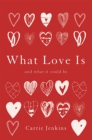 What Love Is : And What It Could Be - Book