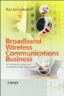 Broadband Wireless Communications Business : An Introduction to the Costs and Benefits of New Technologies - Book