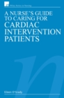A Nurse's Guide to Caring for Cardiac Intervention Patients - Book