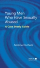 Young Men Who Have Sexually Abused : A Case Study Guide - Book