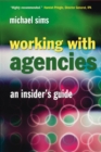 Working With Agencies : An Insider's Guide - eBook