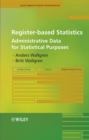 Register-based Statistics : Administrative Data for Statistical Purposes - Book