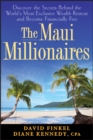 The Maui Millionaires : Discover the Secrets Behind the World's Most Exclusive Wealth Retreat and Become Financially Free - Book