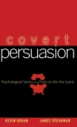 Covert Persuasion : Psychological Tactics and Tricks to Win the Game - Book