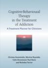 Cognitive-Behavioural Therapy in the Treatment of Addiction : A Treatment Planner for Clinicians - Book