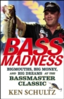 Bass Madness : Bigmouths, Big Money, and Big Dreams at the Bassmaster Classic - eBook