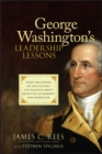 George Washington's Leadership Lessons : What the Father of Our Country Can Teach Us About Effective Leadership and Character - Book