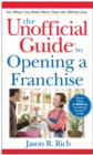 The Unofficial Guide to Opening a Franchise - Book