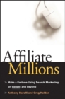 Affiliate Millions : Make a Fortune using Search Marketing on Google and Beyond - Book