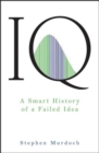 IQ : A Smart History of a Failed Idea - eBook