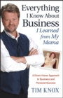 Everything I Know About Business I Learned from my Mama : A Down-Home Approach to Business and Personal Success - Book