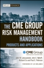 The CME Group Risk Management Handbook : Products and Applications - Book