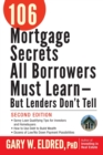 106 Mortgage Secrets All Borrowers Must Learn -- But Lenders Don't Tell - Book