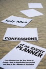 Confessions of an Event Planner : Case Studies from the Real World of Events--How to Handle the Unexpected and How to Be a Master of Discretion - Book